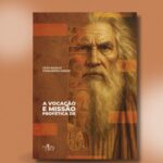 A Vocação e Missão Profética de Moisés