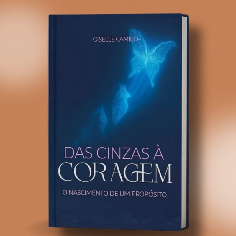Das Cinzas à Coragem o nascimento de um propósito.